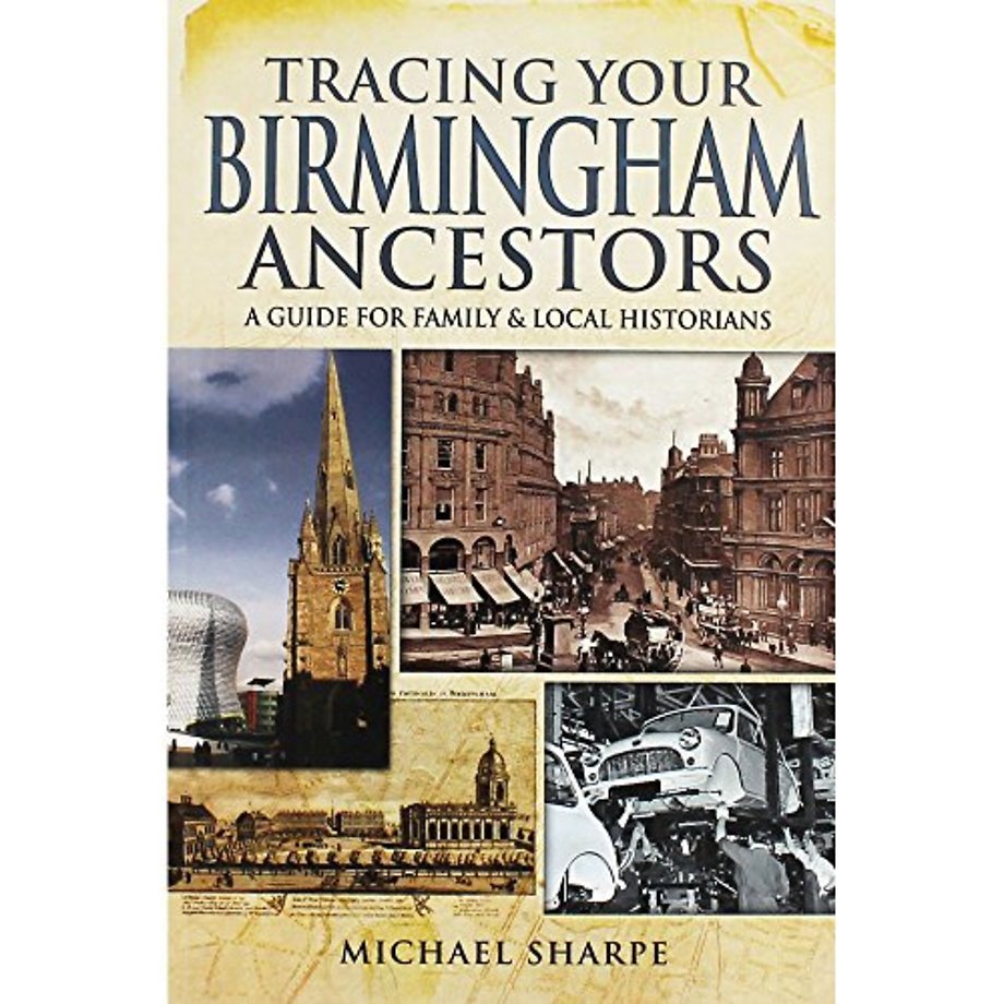 Tracing Your Birmingham Ancestors: A Guide for Family and Local Historians