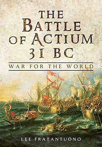 Battle of Actium 31 BC: War for the World