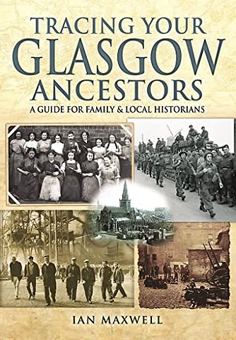 Tracing Your Glasgow Ancestors: A Guide for Family & Local Historians
