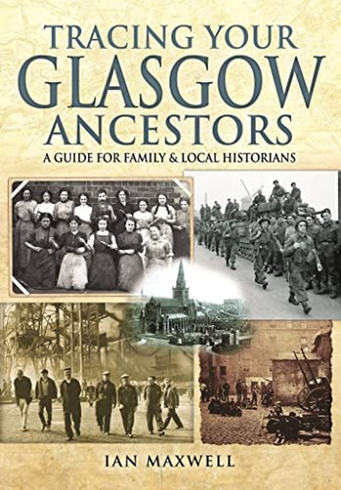 Tracing Your Glasgow Ancestors: A Guide for Family & Local Historians
