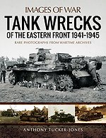 Tank Wrecks of the Eastern Front 1941 - 1945