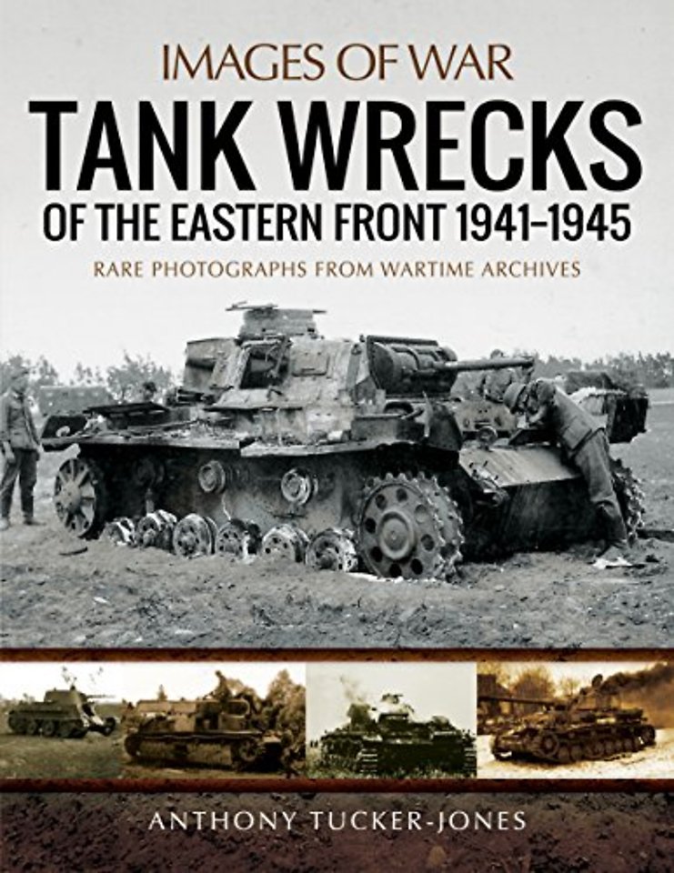 Tank Wrecks of the Eastern Front 1941 - 1945