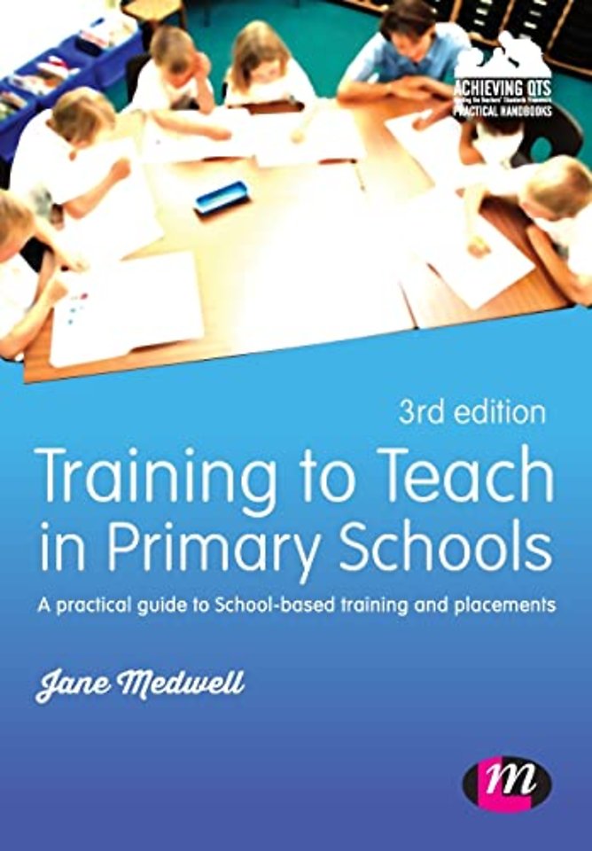 Training to Teach in Primary Schools: A practical guide to School-based training and placements
