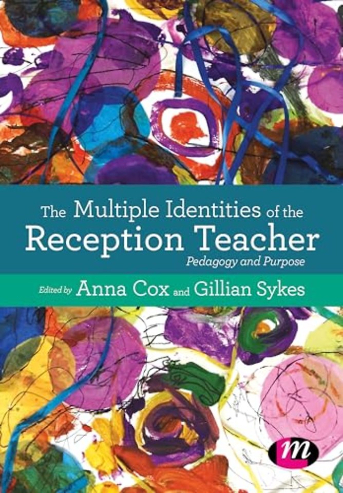The Multiple Identities of the Reception Teacher: Pedagogy and Purpose