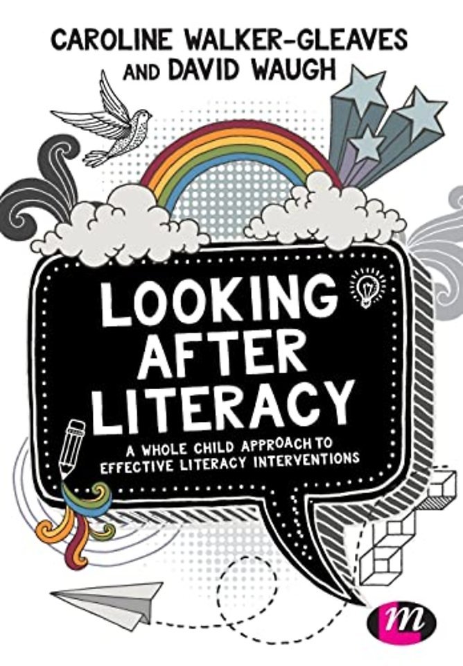 Looking After Literacy: A Whole Child Approach to Effective Literacy Interventions