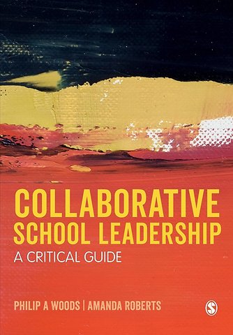Collaborative School Leadership: A Critical Guide