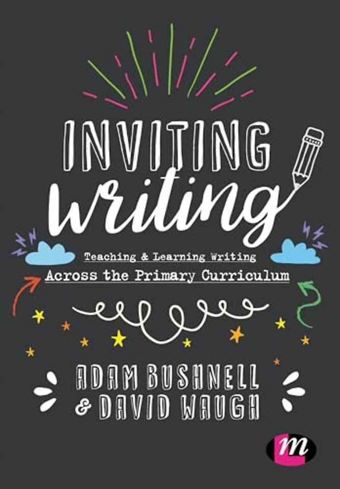 Inviting Writing: Teaching and Learning Writing Across the Primary Curriculum