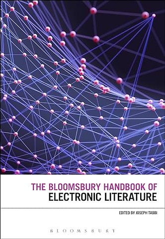 The Bloomsbury Handbook of Electronic Literature