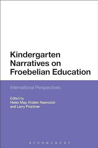 Kindergarten Narratives on Froebelian Education