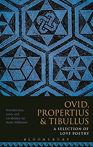 Propertius, Tibullus and Ovid: A Selection of Love Poetry