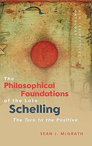 The Philosophical Foundations of the Late Schelling