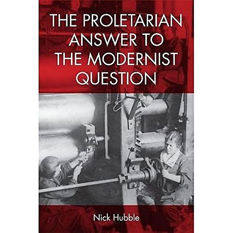 The Proletarian Answer to the Modernist Question