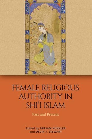 Female Religious Authority in Shi'i Islam
