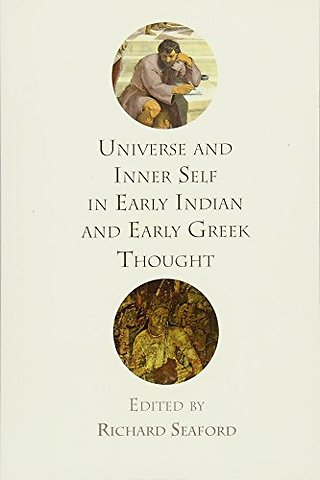 Universe and Inner Self in Early Indian and Early Greek Thought