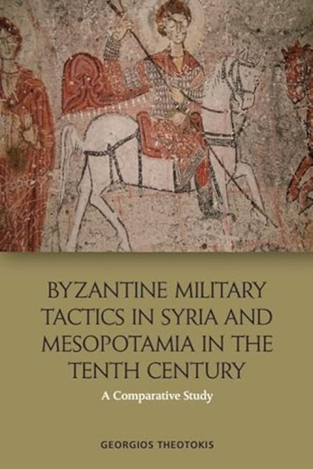 Byzantine Military Tactics in Syria and Mesopotamia in the Tenth Century