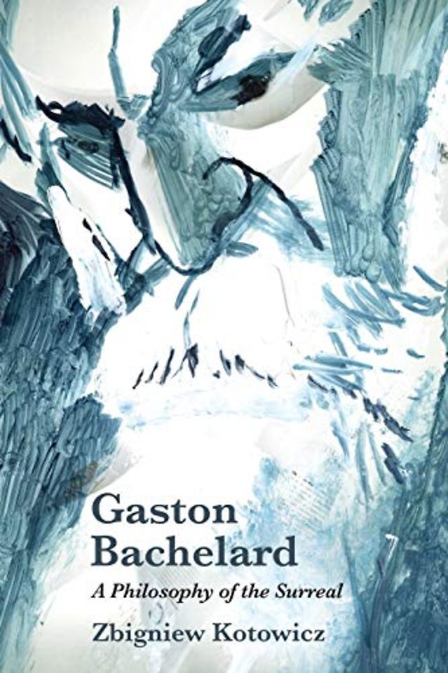 Gaston Bachelard: A Philosophy of the Surreal