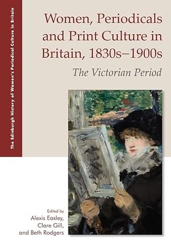 Women, Periodicals and Print Culture in Britain, 1830s–1900s