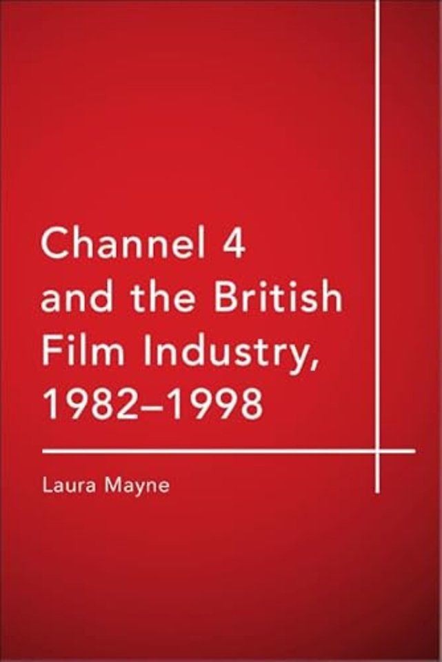 Channel 4 and the British Film Industry, 1982-1998