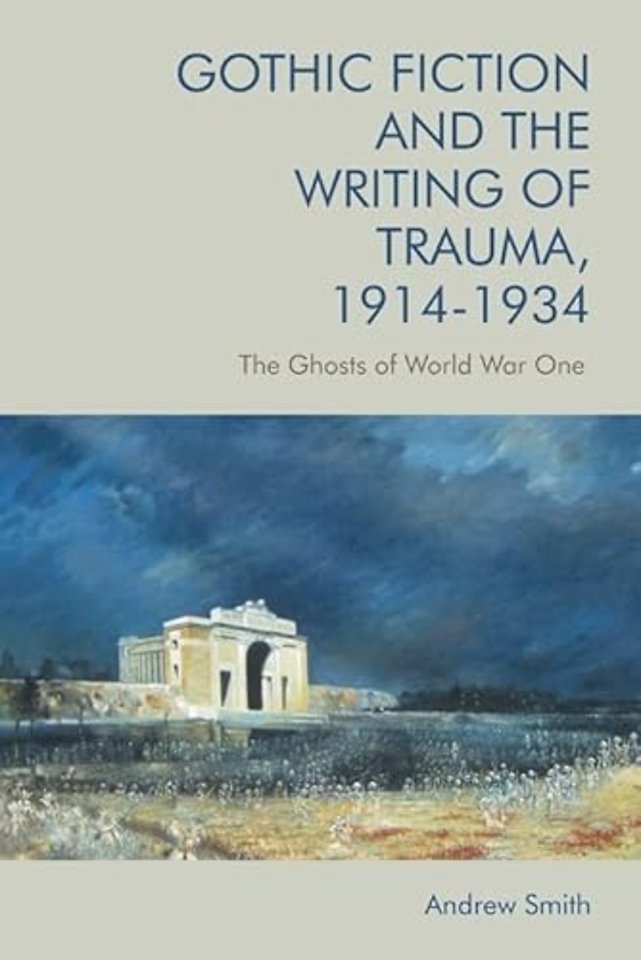 Gothic Fiction and the Writing of Trauma, 1914–1934