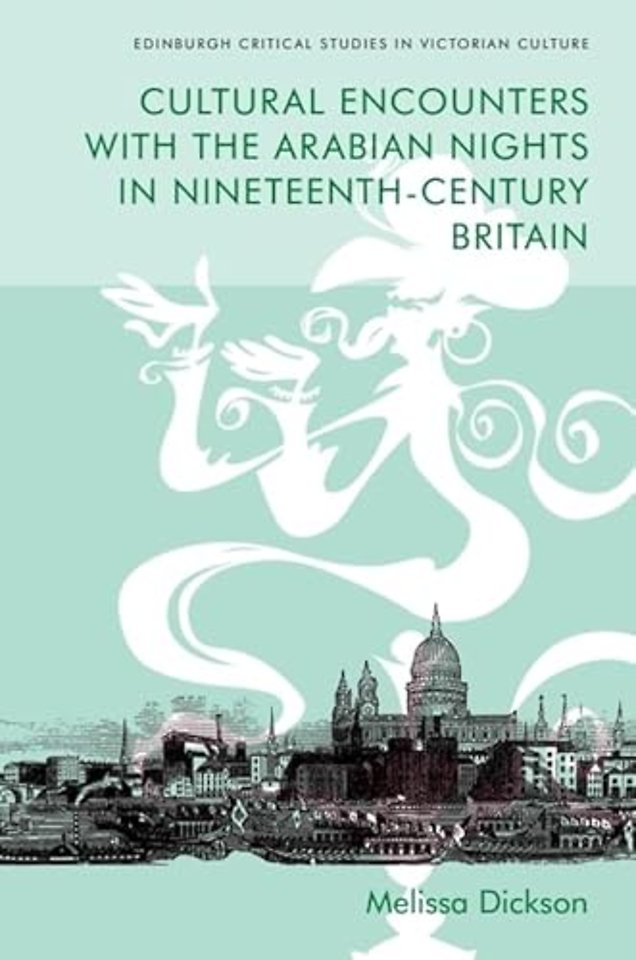 Cultural Encounters with the Arabian Nights in Nineteenth-Century Britain