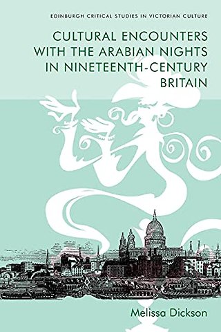 Cultural Encounters with the Arabian Nights in Nineteenth-Century Britain