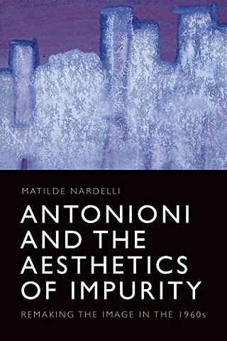 Antonioni and the Aesthetics of Impurity