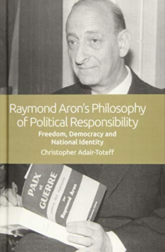 Raymond Aron's Philosophy of Political Responsibility