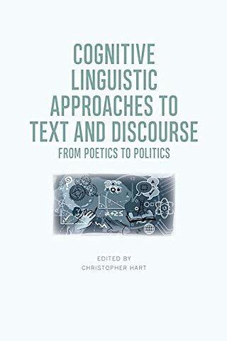 Cognitive Linguistic Approaches to Text and Discourse