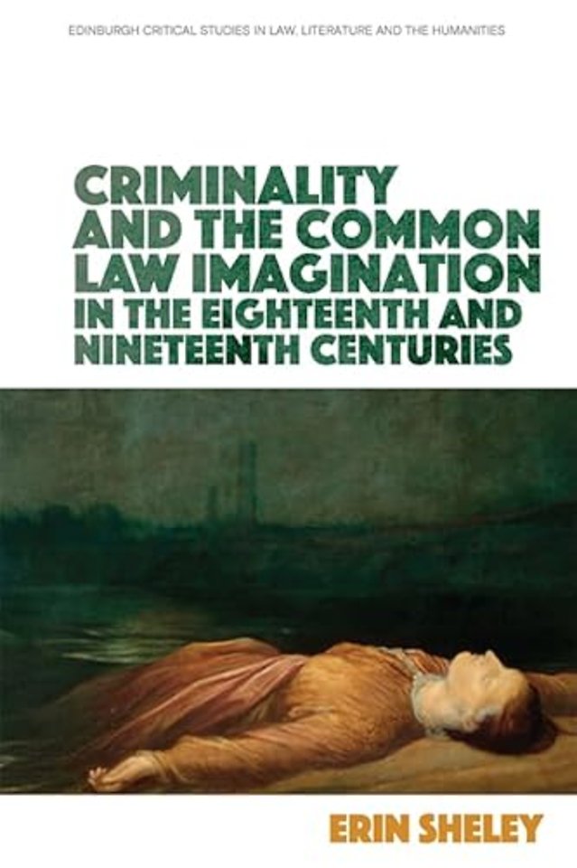 Criminality and the Common Law Imagination in the 18th and 19th Centuries