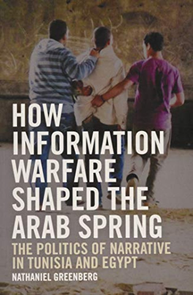 How Information Warfare Shaped the Arab Spring