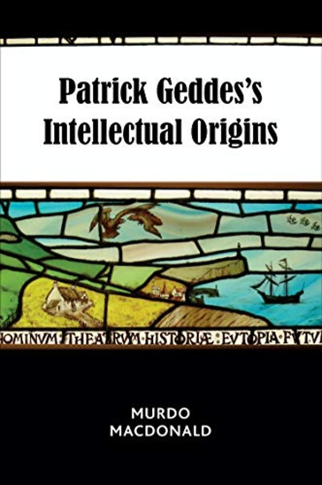 Patrick Geddes’s Intellectual Origins