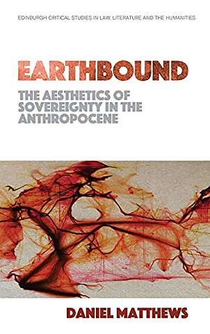Earthbound: The Aesthetics of Sovereignty in the Anthropocene