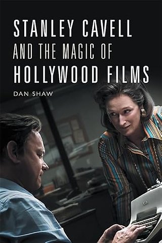 Stanley Cavell and the Magic of Hollywood Films