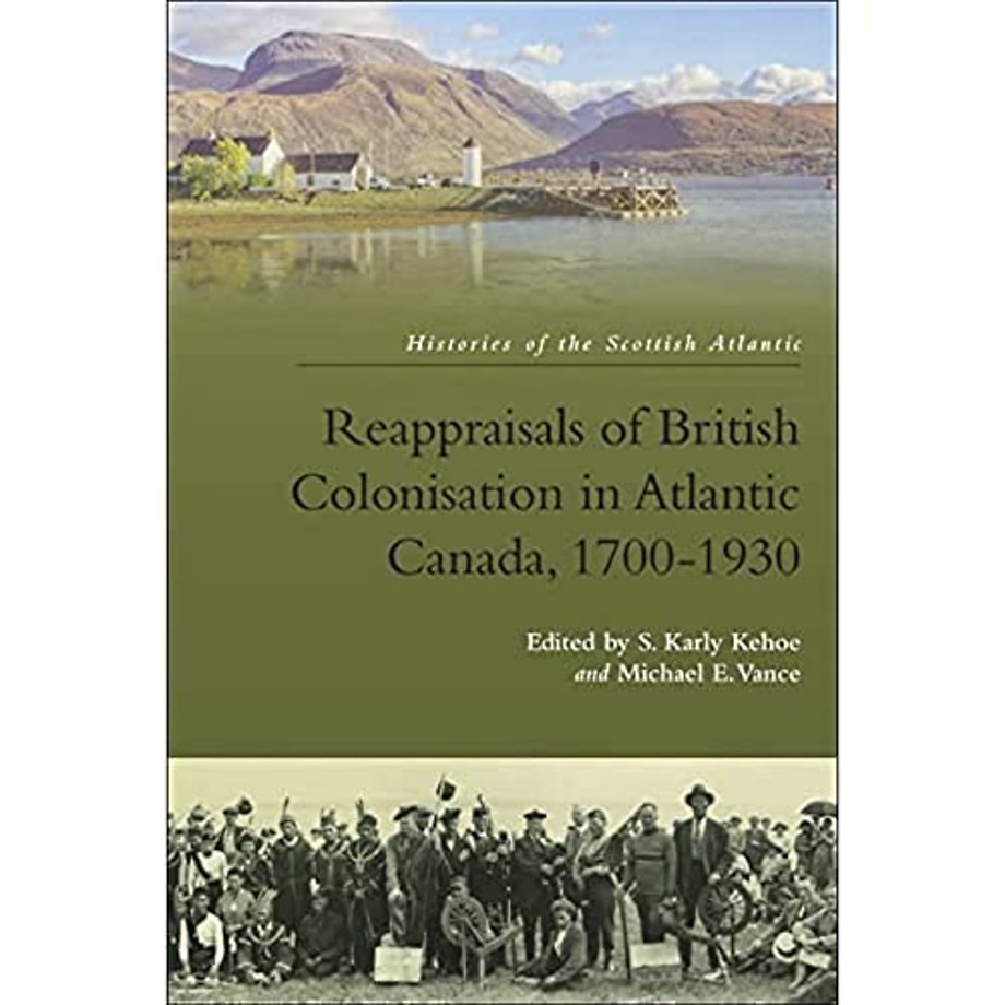 Reappraisals of British Colonisation in Atlantic Canada, 1700-1930