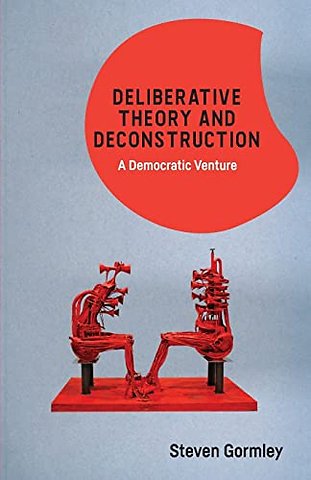 Deliberative Theory and Deconstruction