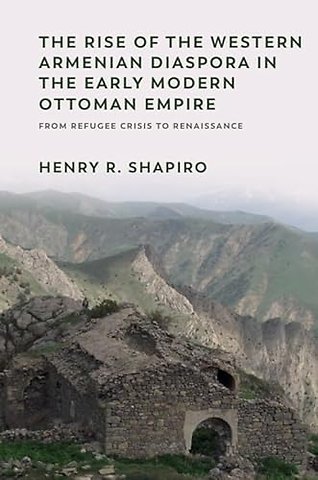 The Rise of the Western Armenian Diaspora in the Early Modern Ottoman Empire