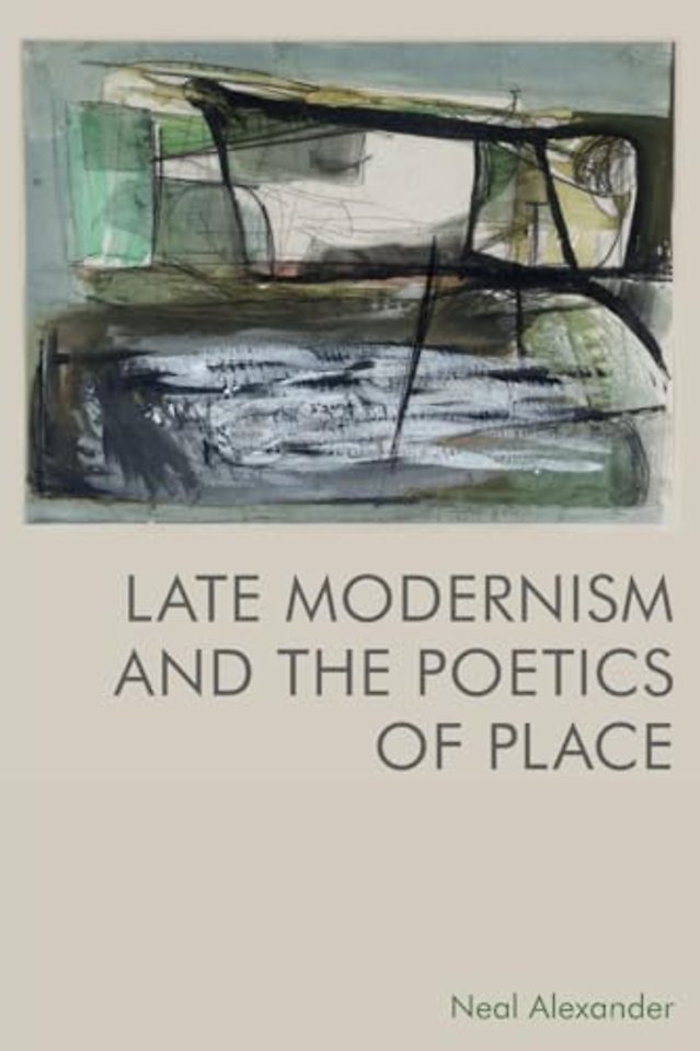 Late Modernism and the Poetics of Place