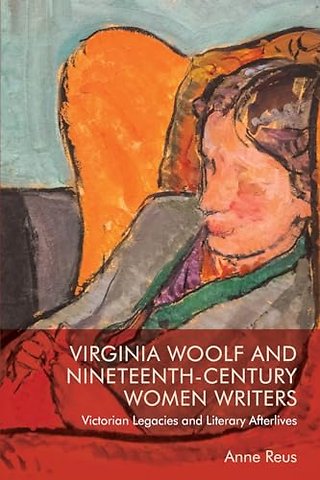Virginia Woolf and Nineteenth-Century Women Writers