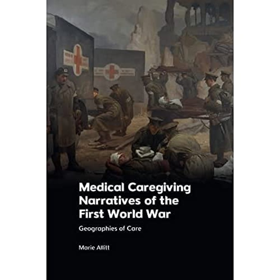 Medical Caregiving Narratives of the First World War