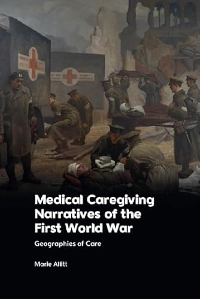Medical Caregiving Narratives of the First World War