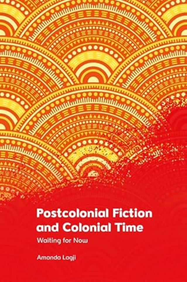 Postcolonial Fiction and Colonial Time