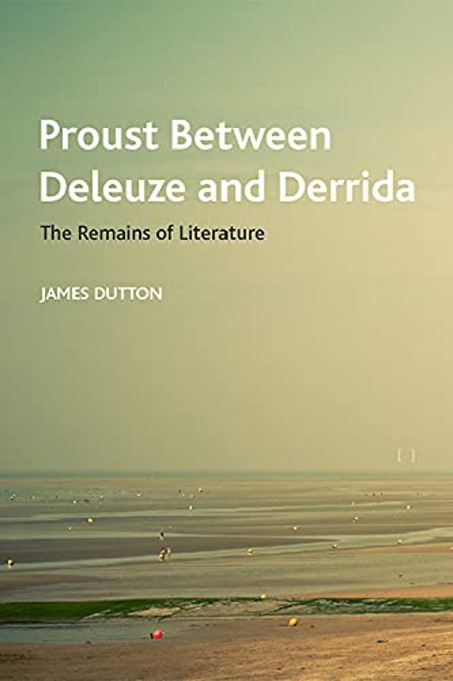 Proust Between Deleuze and Derrida