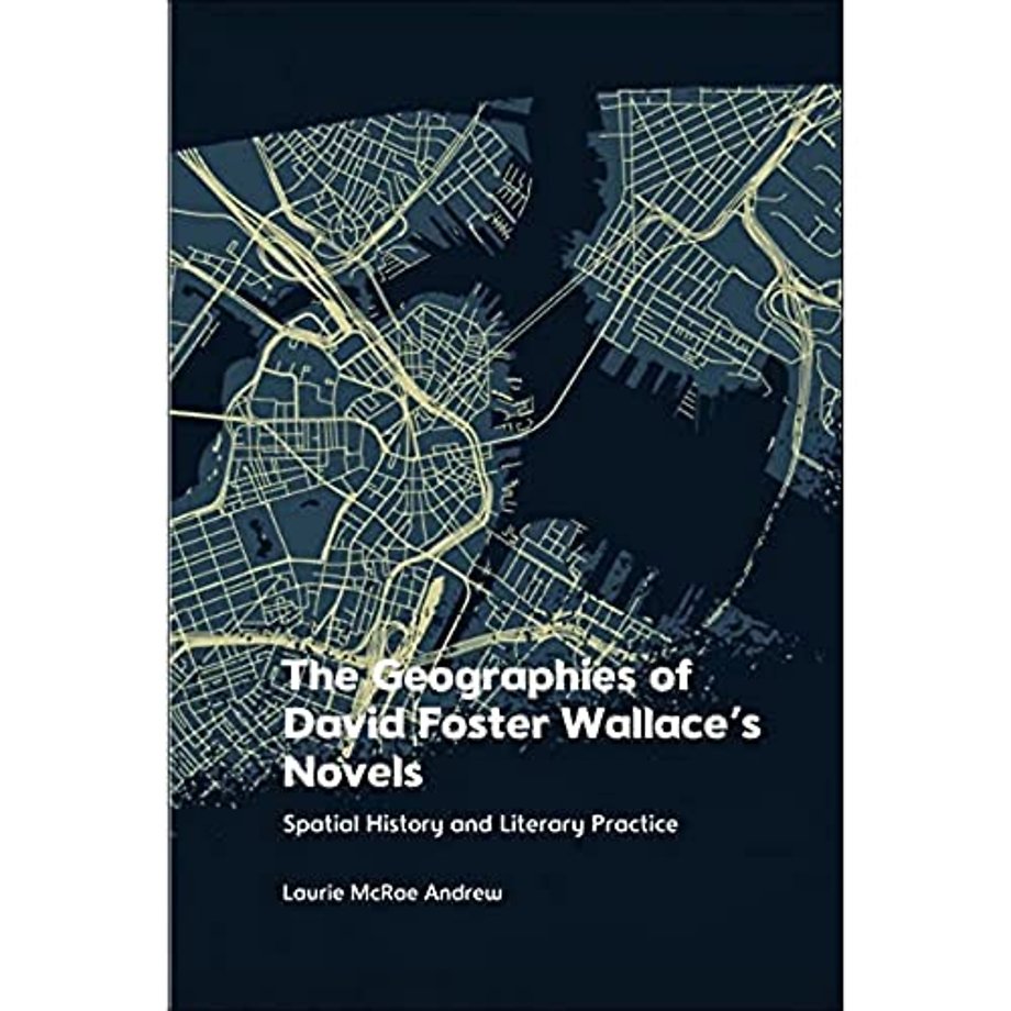 The Geographies of David Foster Wallace's Novels