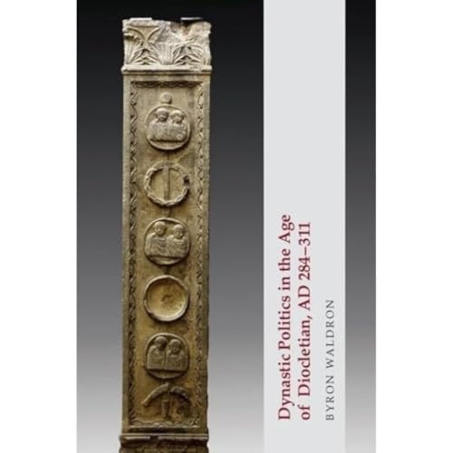 Dynastic Politics in the Age of Diocletian, AD 284-311