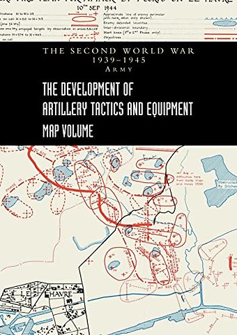 THE DEVELOPMENT OF ARTILLERY TACTICS AND EQUIPMENT - Map Volume