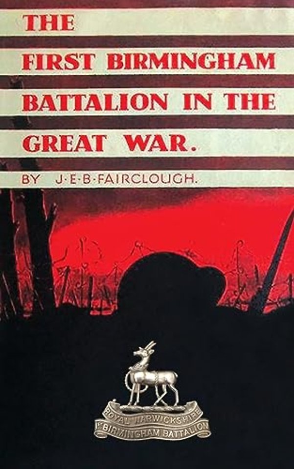 The First Birmingham Battalion in the Great War 1914-1919