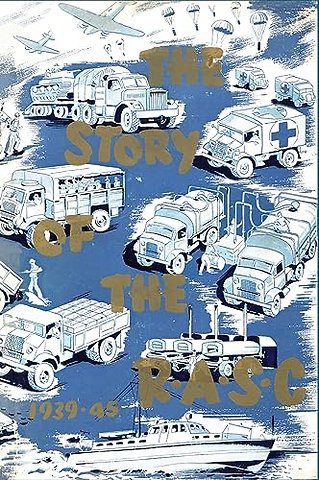 The Story of the Royal Army Service Corps, 1939-1945