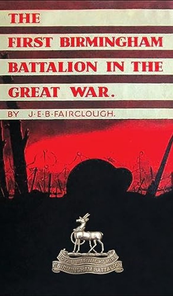 The First Birmingham Battalion in the Great War 1914-1919