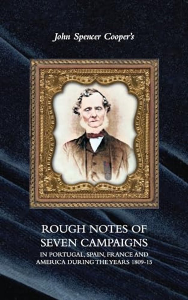 Rough Notes of Seven Campaigns in Portugal, Spain, France and America During the Years 1809-15