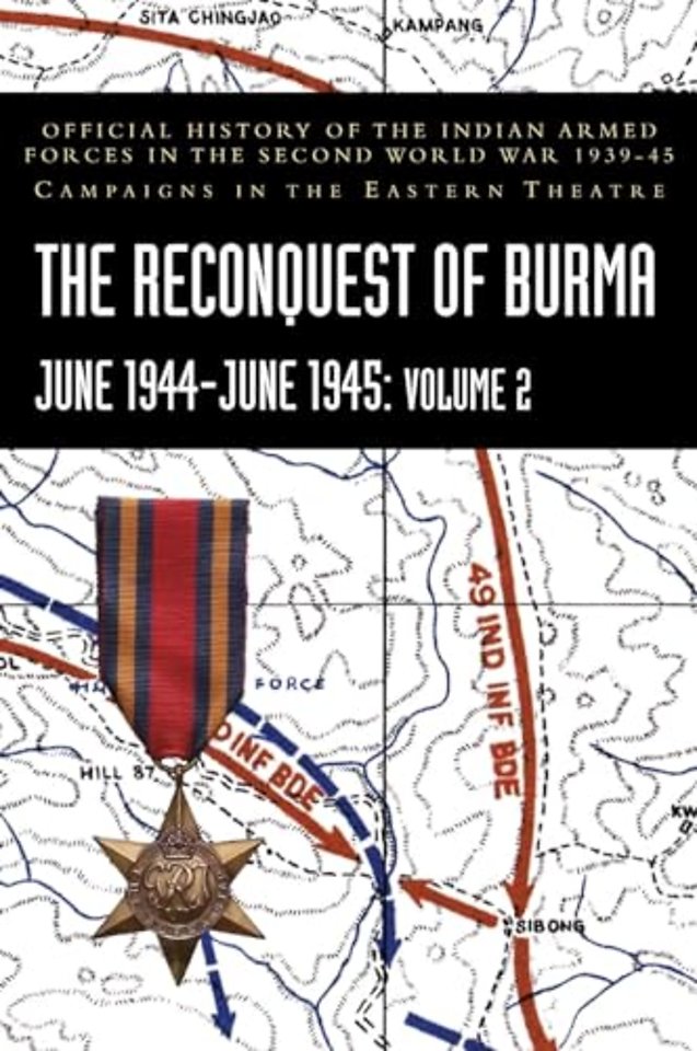 THE RECONQUEST OF BURMA June 1944-June 1945